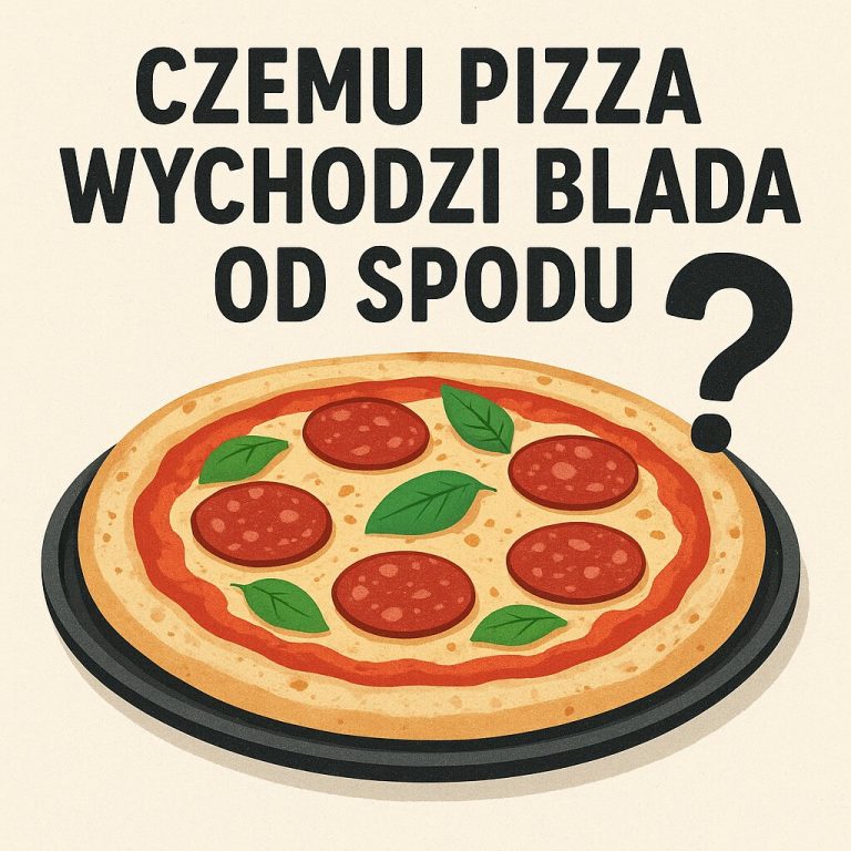 Czemu pizza wychodzi blada od spodu