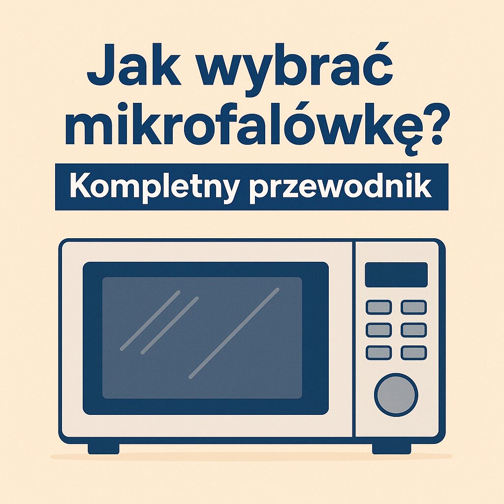 Jak wybrać mikrofalówkę Kompletny przewodnik.