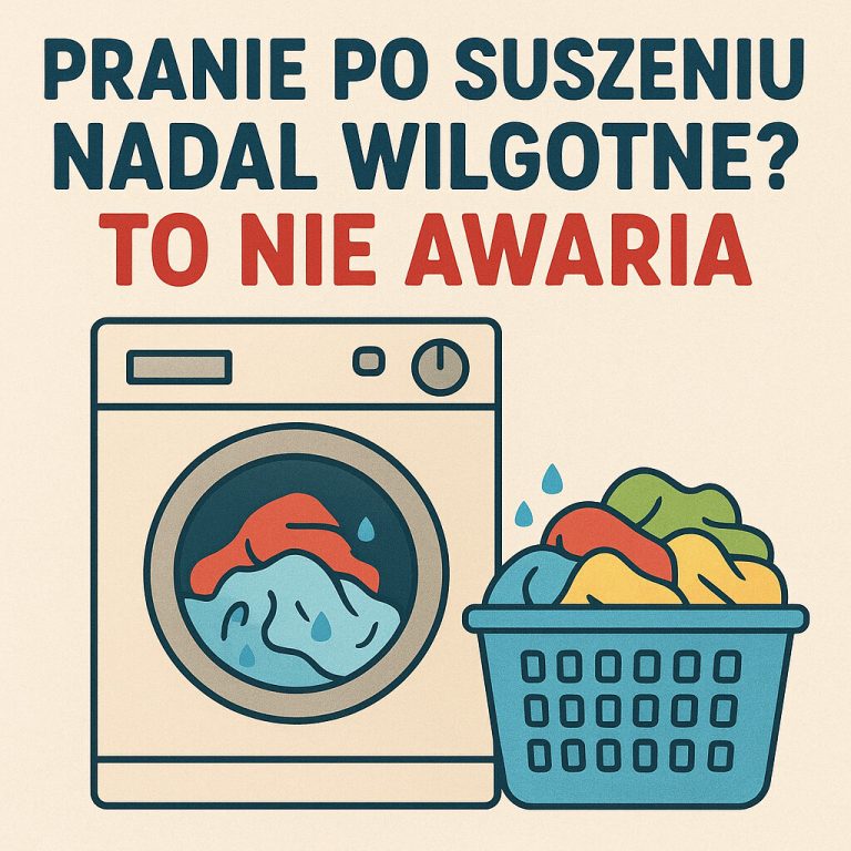 # Pranie po suszeniu nadal wilgotne To nie awaria