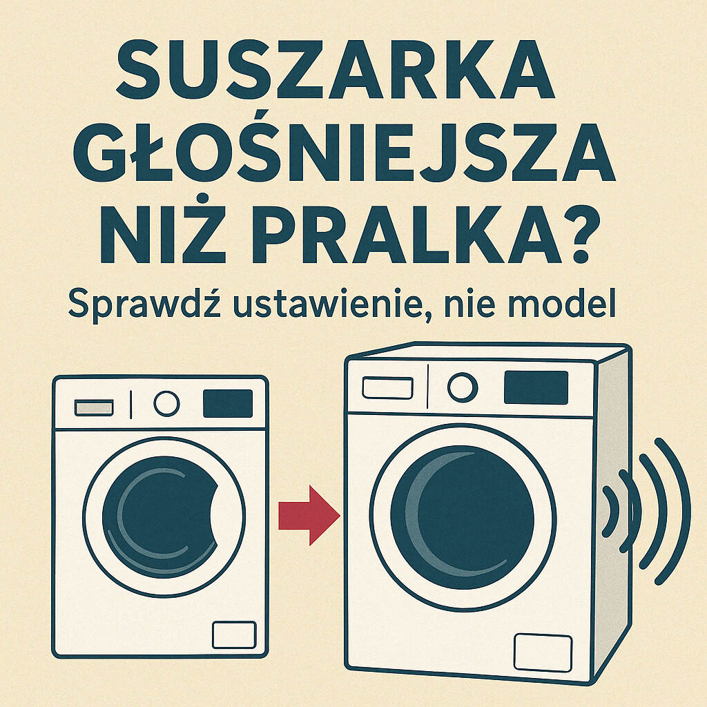Suszarka głośniejsza niż pralka Sprawdź ustawienie, nie model