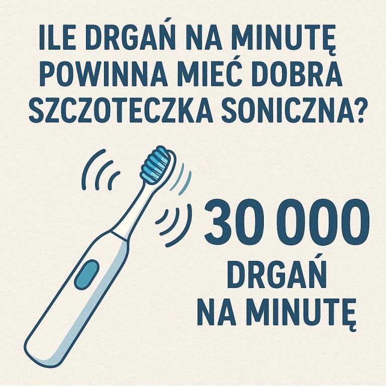 Ile drgań na minutę powinna mieć dobra szczoteczka soniczna
