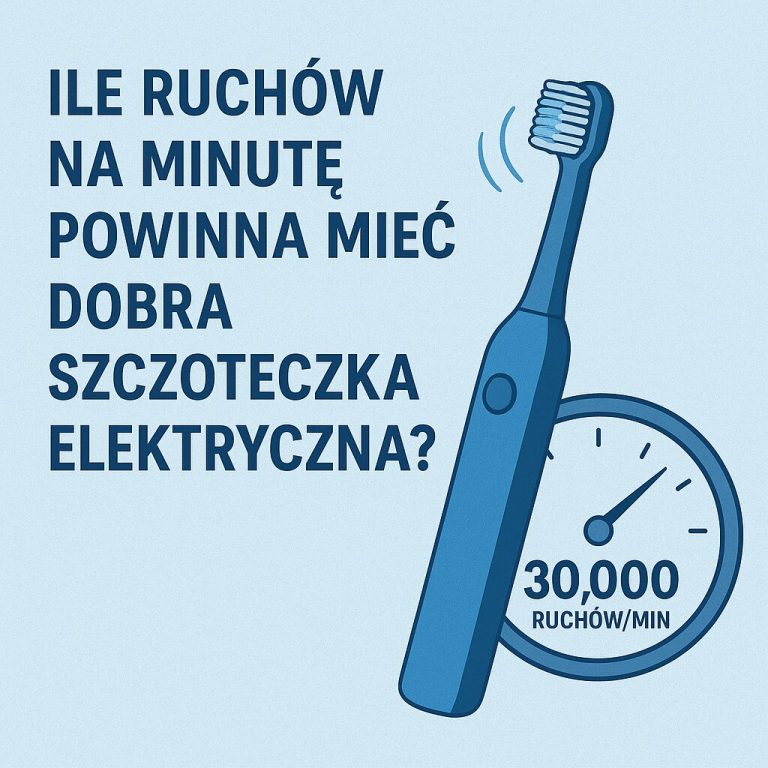 Ile ruchów na minutę powinna mieć dobra szczoteczka elektryczna